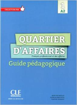 QUARTIER D'AFFAIRES NIVEAU A2 - LIVRE DU PROFESSEUR